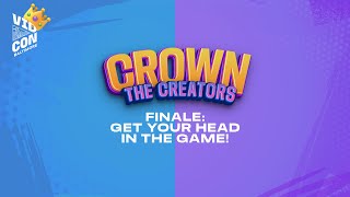 CROWN THE CREATORS FINALE: GET YOUR HEAD IN THE GAME! - VidCon Baltimore 2023