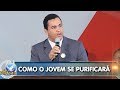 Como o jovem se purificar  pr bruno lima