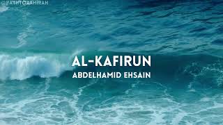 Surah Al-Kafirun | Abdelhamid Ehsain | Full Quran Recitation