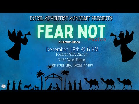 Excel Adventist Academy 12/19/24 "Fear Not Factor" A Christmas Musical