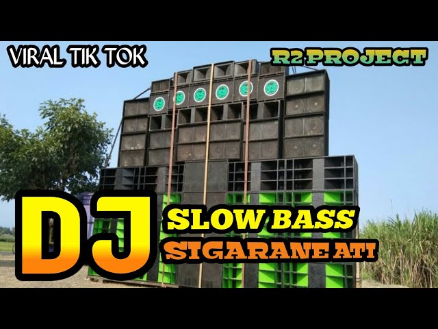DJ SIGARANE ATI || SLOW BASS || R2 PROJECT class=