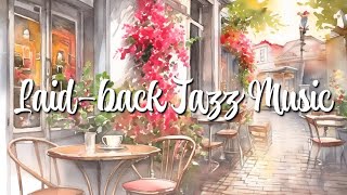 Laidback Jazz Music   |  悠閒的爵士音樂   |  リラックスしたジャズ音楽