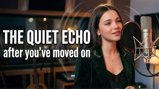 The quiet echo after you've moved on