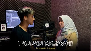 Takkan Berpisah - Restianade ft. Surepman || Maturnuwun sampung gawe nyaman