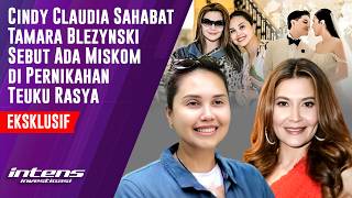 Cindy Sahabat Tamara Blezynski Sebut Ini Di Nikahan Teuku Rasya  Intens Investigasi  Eps 6591