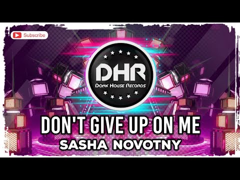 Sasha Novotny - Don't Give Up On Me - Dhr