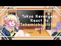 || Tokyo Revengers react to Takemichi’s Sister as... || 1/1 - Part 4/? Takemichi’s older sister ||