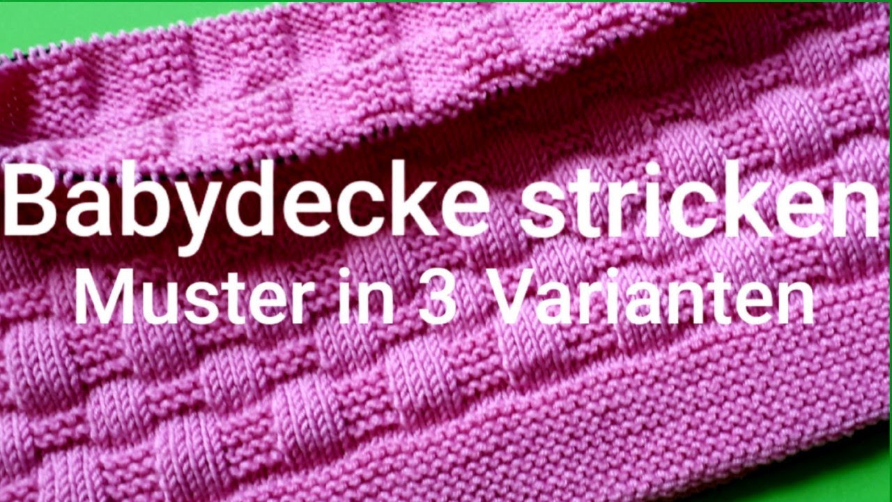 Einfache Babydecke Stricken 3 Muster Zur Auswahl Youtube