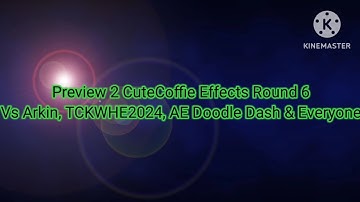 Preview 2 CuteCoffie Effects Round 6 Vs Arkin, TCKWHE2024, AE Doodle Dash & Everyone