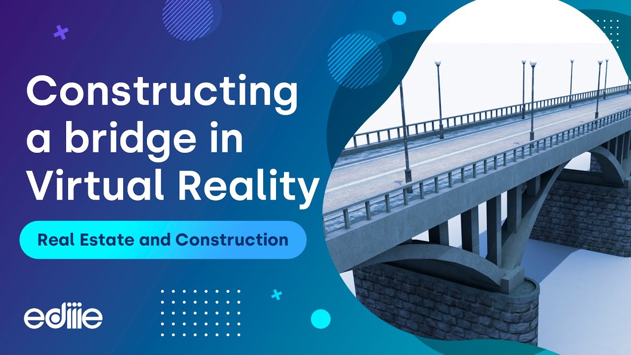 Construct a Bridge in Virtual Reality VR in Real Estate and Construction | EDIIIE - YouTube