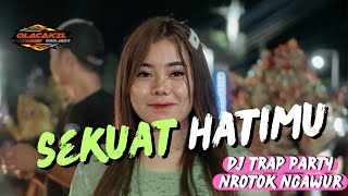 Dj Sekuat Hatimu  Trap Party Ngawur