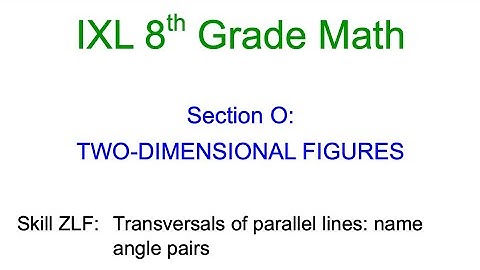 IXL O.17 8th Grade Math Transversals of parallel lines: name angle pairs (ZLF)