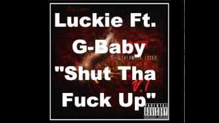 Shut Da Fuck Up Ft. G-Baby