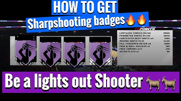 NBA 2K19 HOW TO GET YOUR SHARPSHOOTING BADGES - LIMITLESS, DEEP RANGE DEADEYE, CATCH AND SHOOT