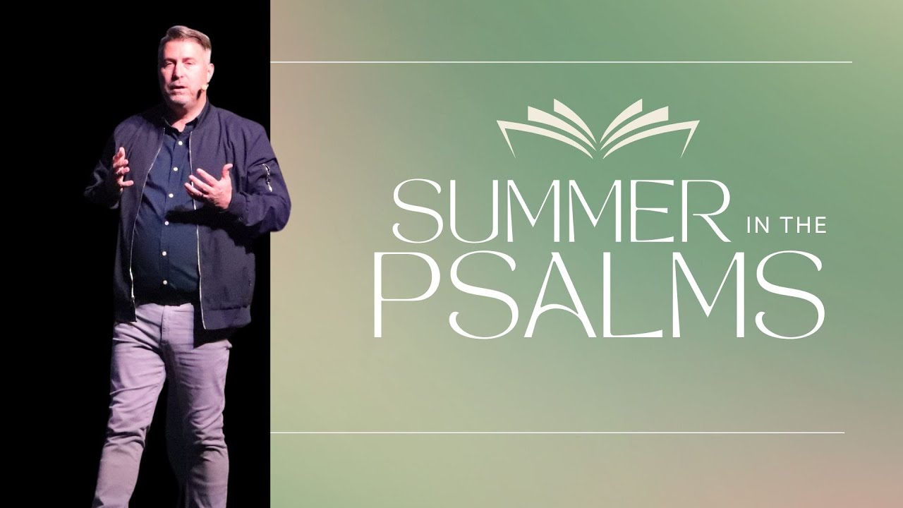 Summer in the Psalms: A Legacy That Lasts I Pastor Lance Turner