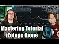 Mastering 101 Tutorial - with iZotope Ozone