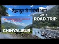 Dehradun to Gangotri || गंगोत्री धाम || Dehradun || CHINYALISUR || Uttarakhand || #uttarakhand