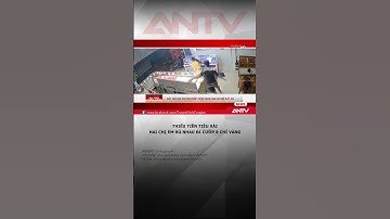 Hai chị em rủ nhau đi cướp tiệm vàng sa lưới sau 48h  #antv #shorts #tintuc #anmang