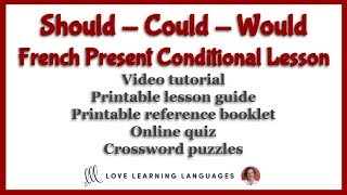 French Present Conditional Tense:  Should - Could - Would