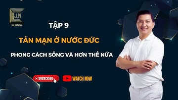 Tản mạn ở nước Đức - Phong cách sống và hơn thế nữa I TS. Ngô Công Trường | J.N #9