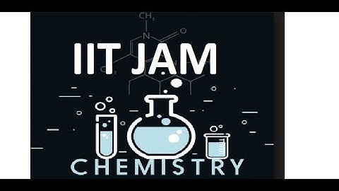 IIT JAM 2018 Chemistry 12 13 SOLUTION EASY TRICKS QUESTION ANALYSIS TIFR GS  INSTITUTE ENTRANCE