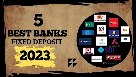 5 Best Banks for Fixed Deposit (2023)| High Interest and high security