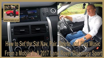How to Set the Sat Nav, Pair, Delete, and Play Music From a Mobile In A 2017 Land Rover Discovery Sp