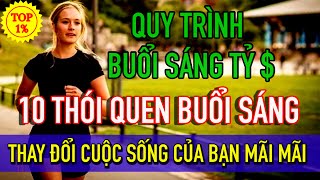 10 Thói Quen Buổi Sáng Giúp Thay Đổi CUỘC SỐNG CỦA BẠN | Mỗi Ngày Tiến Bộ 1%