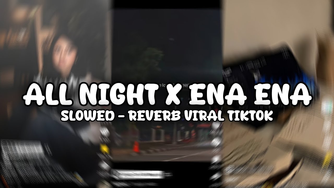 DJ OLD ALL NIGHT x ENA ENA IMUT IMUT (DJ Desa) - SLOWED REVERB TIKTOK TERBARU