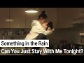 Can You Just Stay With Me Tonight? | Something in the Rain ep.5