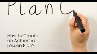 How to Create an Authentic Lesson Plan!