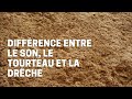 Diffrence entre le son le tourteau et la drche