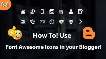 How To Use Font Awesome Icons in Any Blogger Theme 2018