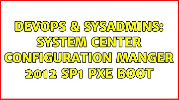 DevOps & SysAdmins: System Center Configuration Manger 2012 SP1 PXE boot (2 Solutions!!)