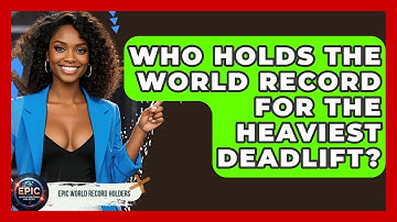 Who Holds The World Record For The Heaviest Deadlift? - Epic World Record Holders