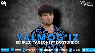 Behruz (Yagzon) ft Dostonbek - Yalmogʻiz (Music version)