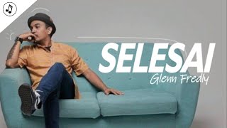 Glenn Fredly - Selesai (Lirik)