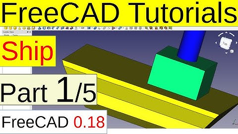 FreeCAD 0.18 Tutorials - Ship (part1/5)