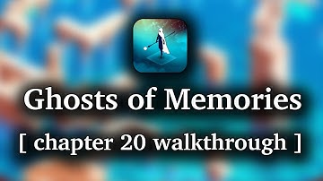 Ghost of Memories - Chapter 20 walkthrough (iOS/Android/Kindle)