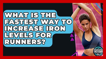 What Is The Fastest Way To Increase Iron Levels For Runners? - Running Beyond Limits