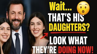 Adam Sandler’s Daughters Are All Grown Up – You Won’t Believe Their New Careers!