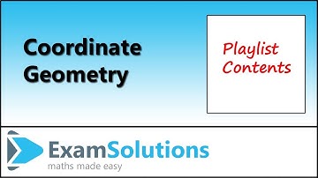 Coordinate Geometry - Playlist Contents | ExamSolutions