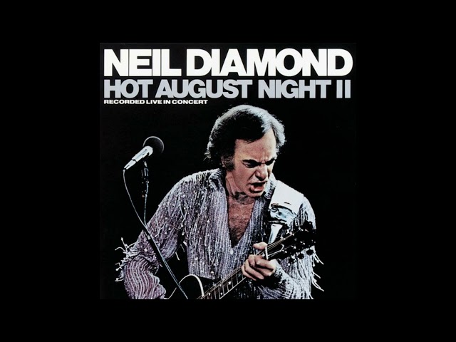 Neil Diamond - Hot August Night II (Full Album) class=