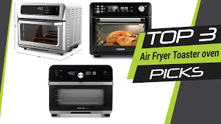 Best Air Fryer Toaster oven in 2022 & Air Fryer Reviews | Top 3 Picks