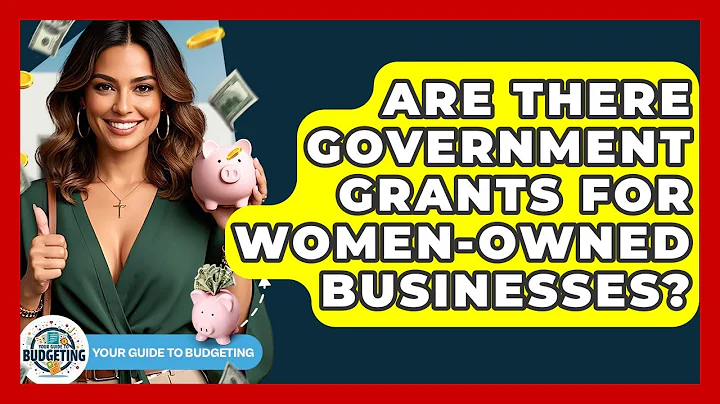 Are There Government Grants For Women-owned Businesses? - Your Guide to Budgeting