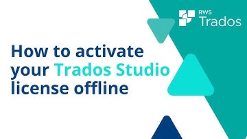 How to activate your Trados Studio perpetual license offline
