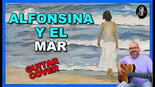 ALFONSINA Y EL MAR | GUITAR COVER | GUITARRA ESPAÑOLA