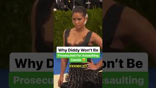 Why Diddy Won’t Be Prosecuted For Assaulting Cassie 🤯