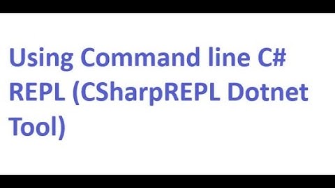 Using Command line C# REPL (CSharpREPL Dotnet Tool)