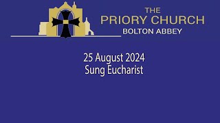 Bolton Priory Sunday 25 August Sung Eucharist